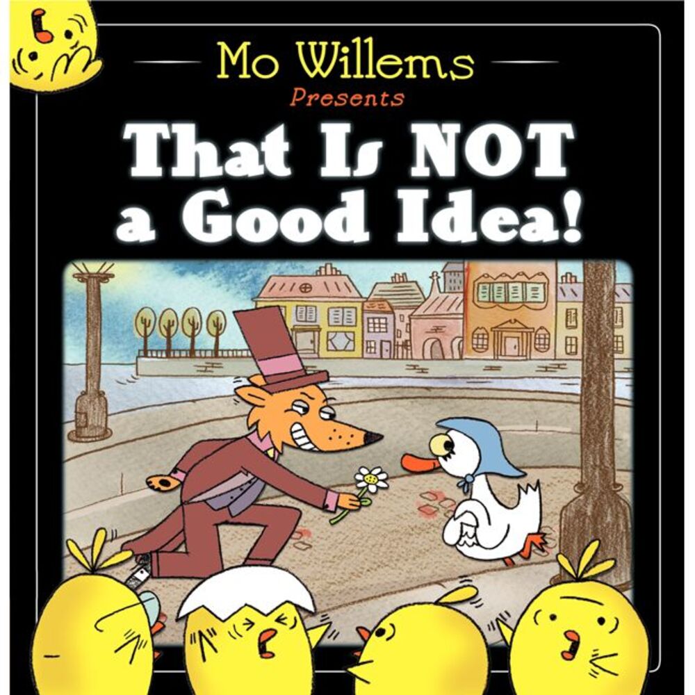 That Is Not a Good Idea! -- Mo Willems